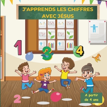 Paperback J'apprends les chiffres avec Jésus [French] Book