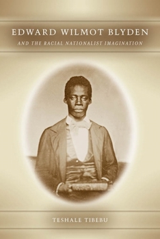 Hardcover Edward Wilmot Blyden and the Racial Nationalist Imagination Book