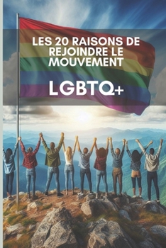 Paperback Les 20 raisons de rejoindre le mouvement LGBTQ+ [French] Book