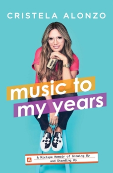 Hardcover Music to My Years: A Mixtape Memoir of Growing Up and Standing Up Book