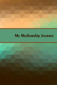 Paperback My Mediumship Journal: A Handy Way to Keep Track Of Your Readings & Experience Book