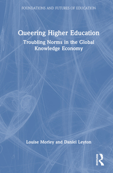 Hardcover Queering Higher Education: Troubling Norms in the Global Knowledge Economy Book
