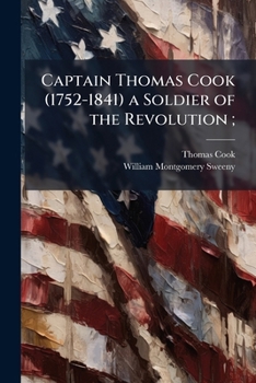 Paperback Captain Thomas Cook (1752-1841) a Soldier of the Revolution; Book