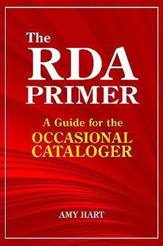 The RDA Primer: A Guide For The Occasional Cataloger
