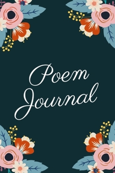 Poem Journal: A Lovely and Cute Journal Where Keep Track of All of Your Poems, Emotions, Feelings, Thoughts and Dreams - Floral and Matte Bleu - 6x9 - Cream Paper - Lined (Poems and Soul)