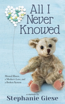 Paperback All I Never Knowed: Mental Illness, a Mother's Love, and a Broken System Book