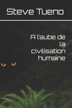 Paperback A l'aube de la civilisation humaine [French] Book