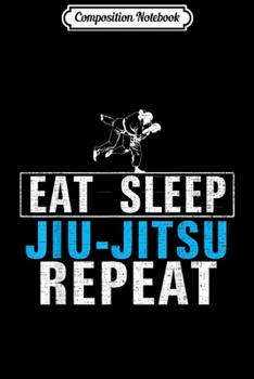 Composition Notebook: Vintage Eat Sleep Jiu-Jitsu Repeat Funny BJJ Sports Gift  Journal/Notebook Blank Lined Ruled 6x9 100 Pages