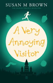 Paperback A Very Annoying Visitor: The Ogilvie Trilogy Book One Book