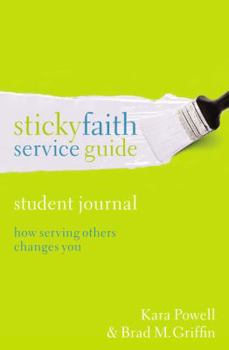 Paperback Sticky Faith Service Guide, Student Journal: How Serving Others Changes You Book