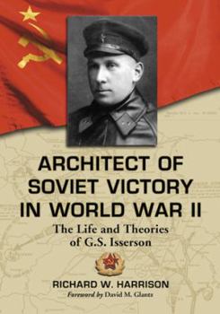 Paperback Architect of Soviet Victory in World War II: The Life and Theories of G.S. Isserson Book