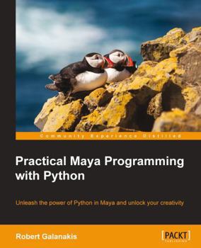Paperback Practical Maya Programming with Python: Unleash the power of Python in Maya and unlock your creativity Book