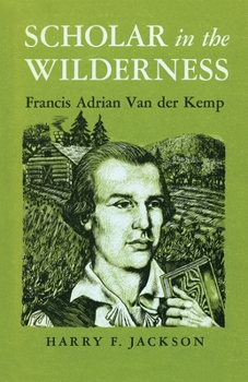 Paperback Scholar in the Wilderness: Francis Adrian Van Der Kemp Book
