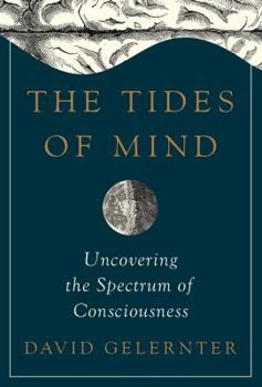 Hardcover The Tides of Mind: Uncovering the Spectrum of Consciousness Book
