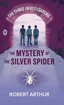 The Mystery of the Silver Spider (Classic Three Investigators)