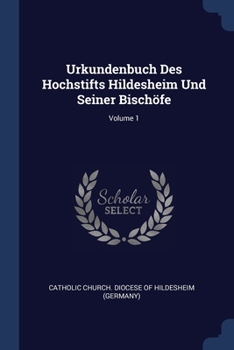 Paperback Urkundenbuch Des Hochstifts Hildesheim Und Seiner Bischöfe; Volume 1 Book