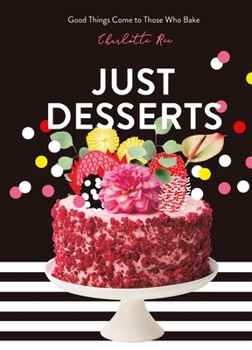 Hardcover Just Desserts: Good Things Come to Those Who Bake Book