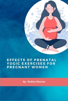 Paperback Effects Of Prenatal Yogic Exercises For Pregnant Women Book