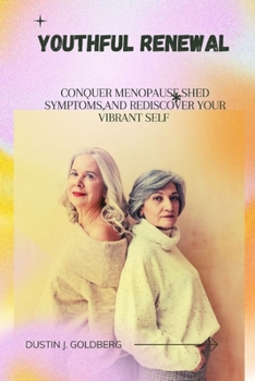 Paperback Youthful Renewal: Conquer Menopause, shed symptoms, and Rediscover your vibrant self Book