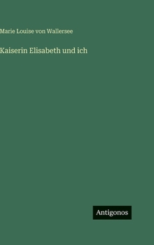 Hardcover Kaiserin Elisabeth und ich [German] Book