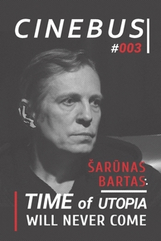 ŠARUNAS BARTAS. TIME OF UTOPIA WILL NEVER COME (Culture: Between Past and Future)
