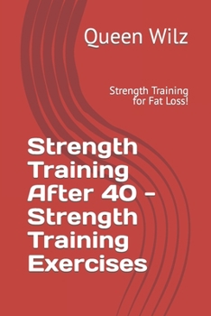 Paperback Strength Training After 40 - Strength Training Exercises: Strength Training for Fat Loss! Book