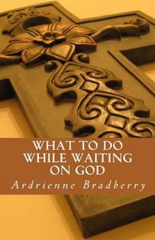 Paperback What To Do While Waiting on God Book