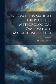 Paperback Observations Made At The Blue Hill Meteorological Observatory, Massachusetts, U.s.a Book