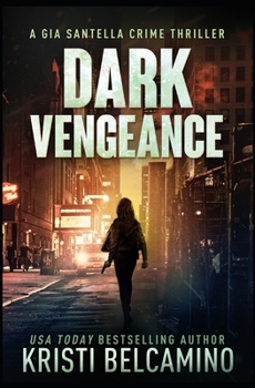 Dark Vengeance - Book #12 of the Gia Santella