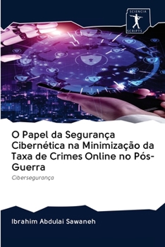 Paperback O Papel da Segurança Cibernética na Minimização da Taxa de Crimes Online no Pós-Guerra [Portuguese] Book