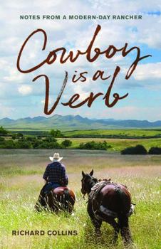 Misc. Cowboy Is a Verb: Notes from a Modern-Day Rancher Book