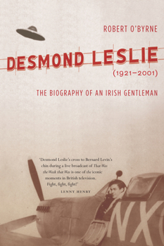 Hardcover Desmond Leslie: The Biography of an Irish Gentleman, 1921-2001 Book