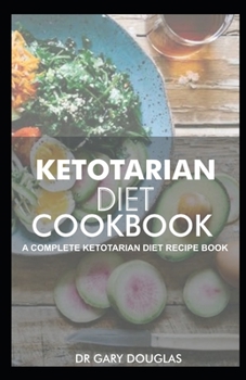 Paperback Ketotarian Diet Cookbook: A Complete Ketotarian Diet Recipe Book