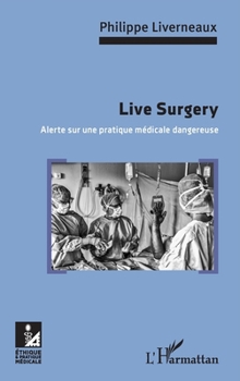 Paperback Live Surgery: Alerte sur une pratique médicale dangereuse [French] Book