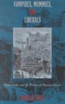 Paperback Vampires, Mummies and Liberals: Bram Stoker and the Politics of Popular Fiction Book