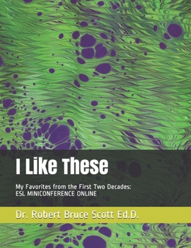 Paperback I Like These: My Favorites from the First Two Decades: ESL MINICONFERENCE ONLINE Book