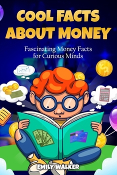 Paperback Cool Facts About Money: Fascinating Money Facts for Curious Minds Book