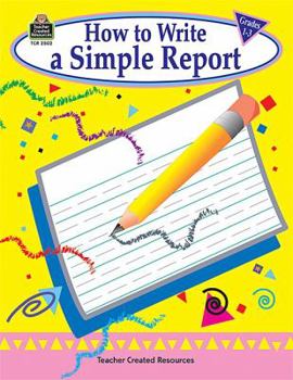 Paperback How to Write a Simple Report, Grades 1-3 Book