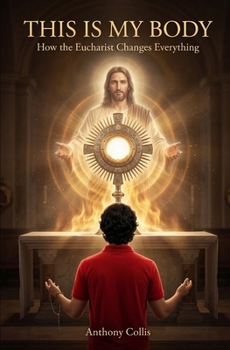 Paperback This is My Body: How the Eucharist Changes Everything Book