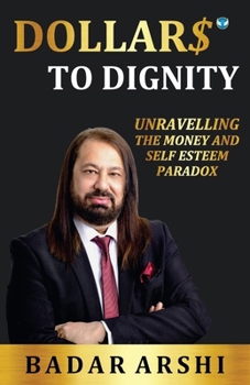 Paperback Dollars to Dignity: Unravelling the Money and Self Esteem Paradox Book