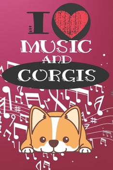 Paperback I Love Music and Corgis: Cute Dog and Music Lover Journal / Notebook / Diary Perfect for Birthday Card Present or Christmas Gift Great for kids Book