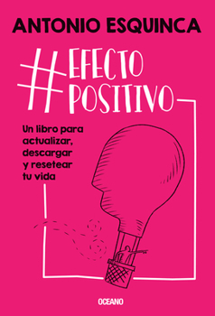 Paperback #Efectopositivo: Un Libro Para Actualizar, Descargar Y Resetear Tu Vida [Spanish] Book
