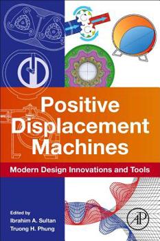 Paperback Positive Displacement Machines: Modern Design Innovations and Tools Book