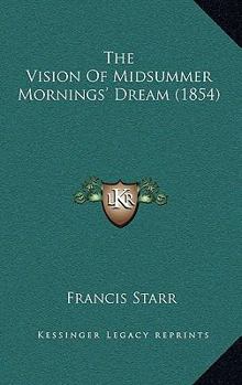 Paperback The Vision Of Midsummer Mornings' Dream (1854) Book