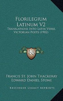 Paperback Florilegium Latinum V2: Translations Into Latin Verse, Victorian Poets (1902) Book