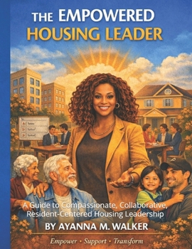 Paperback The Empowered Housing Leader: A Guide to Compassionate, Collaborative, Resident-Centered Housing Leadership Book