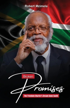 Paperback Broken Promises The Freedom Charter's Dream Gone South Book