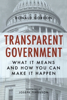 Paperback Transparent Government: What It Means and How You Can Make It Happen Book