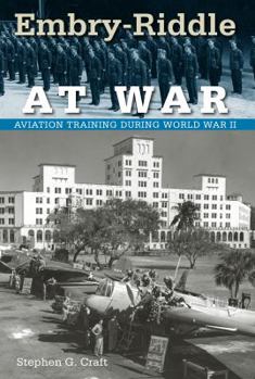 Paperback Embry-Riddle at War: Aviation Training during World War II Book
