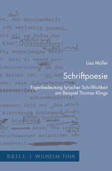 Paperback Schriftpoesie: Eigenbedeutung Lyrischer Schriftlichkeit Am Beispiel Thomas Klings [German] Book